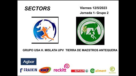 Grupo Usa H Mislata Upv Tierra De Maestros Antequera Jornada