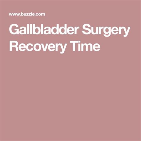 Gallbladder Surgery Recovery Time Gallbladder Surgery Gallbladder