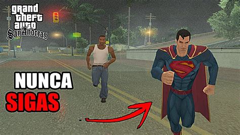 Nunca Sigas A Superman En El Gta San Andreas Creepypasta Loquendo