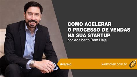 Como Acelerar O Processo De Vendas Na Sua Startup Kadmotek