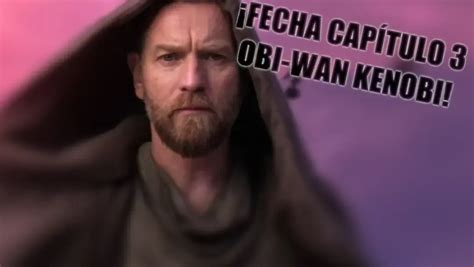 Cuándo se estrena el capítulo 3 de Obi Wan Kenobi