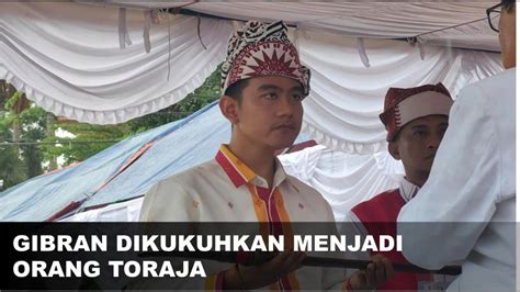 Gibran Dikukuhkan Menjadi Orang Toraja Youtube