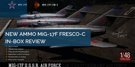 AMMO-MIG new-tool 1/48 MiG-17F/Lim-5 review