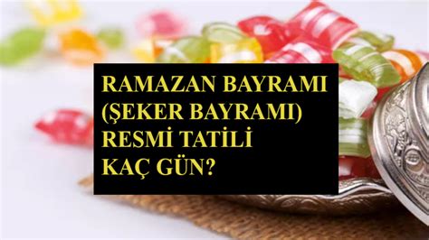 Ramazan Bayramı resmi tatili kaç gün Diyanet Ramazan Bayramı ŞEKER