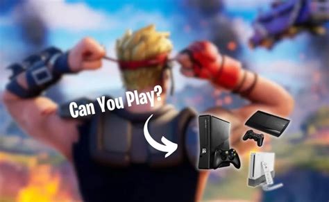 Can You Play Fortnite On Xbox 360 and Other Older Consoles? - Setup.gg