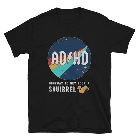 Adhd Highway To Hey Look A Squirrel Shirt Adhd Acdc Nasa Tee Mental