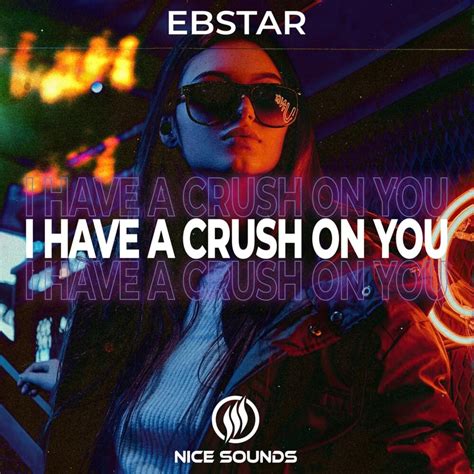 Ebstar - I Have a Crush on You Lyrics and Tracklist | Genius