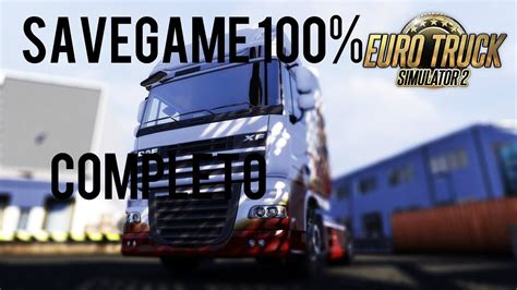 SAVE GAME 100 COMPLETO PARA EURO TRUCK SIMULATOR 2 12 2018 YouTube