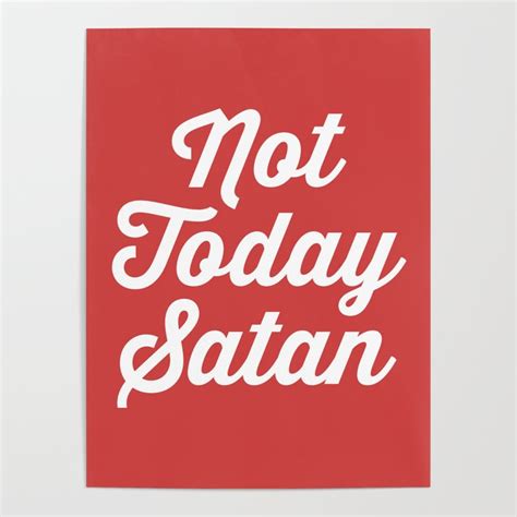 Not Today Satan Funny Quote Poster By Envyart Society6