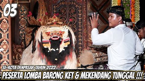 PESERTA LOMBA BARONG KET MEKENDANG TUNGGAL REMAJA SE KOTA DENPASAR