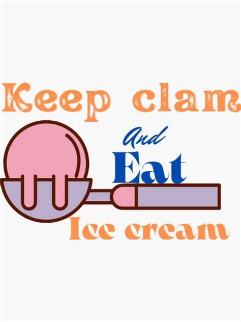 Keep Clam And Eat Ice Cream Sticker For Sale By Imtiyaz9661 Redbubble