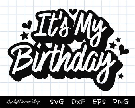 It S My Birthday Svg Birthday Svg Birthday Shirt Svg Etsy