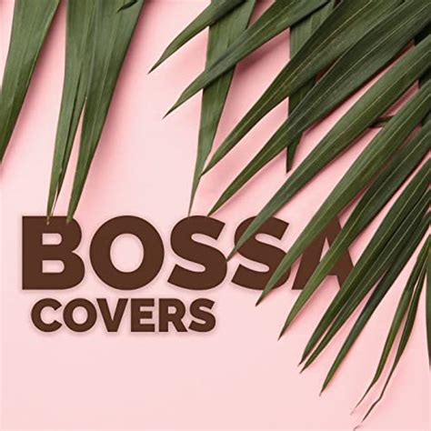 Amazon Music Unlimited VARIOUS ARTISTS Bossa Covers