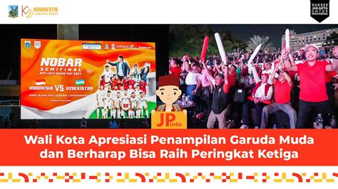 Wali Kota Jakpus Apresiasi Penampilan Garuda Muda Dan Berharap Bisa