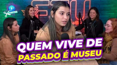 Quem Vive De Passado Museu Fjucast Cortes Podcast Fju Youtube