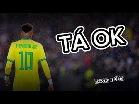 NEYMAR JR TÁ OK TU É GOSTOSA ENTÃO JOGA TUDÃO kevin o cris funk tik