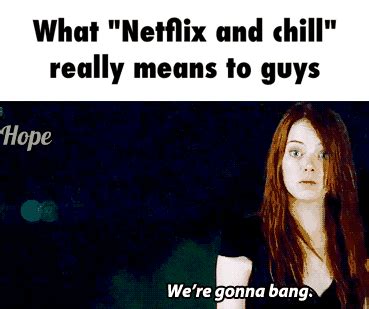 We Re Gonna Bang Netflix And Chill Know Your Meme