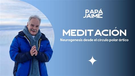 Meditaci N Guiada Neurogenesis Desde El C Rculo Polar Rtico Pap