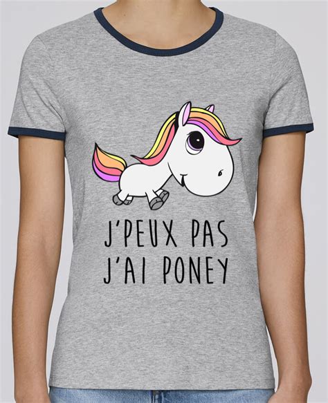 T Shirt Femme Stella Returns Je Peux Pas J Ai Poney Pour Femme 100