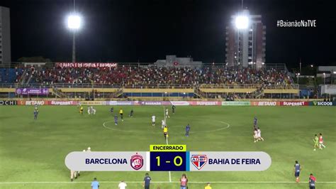 BARCELONA 1 X 0 BAHIA DE FEIRA MELHORES MOMENTOS BaianãoNaTVE 2024