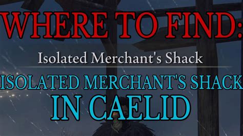 Where To Find Isolated Merchant S Shack In Caelid Elden Ring Guide