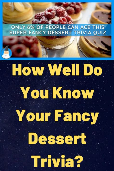 How Well Do You Know Your Fancy Dessert Trivia Fancy Desserts