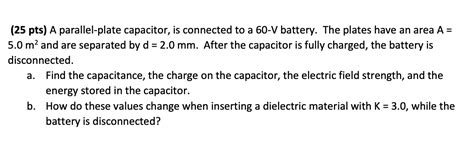 Solved 25 Pts A Parallel Plate Capacitor Is Connected Chegg