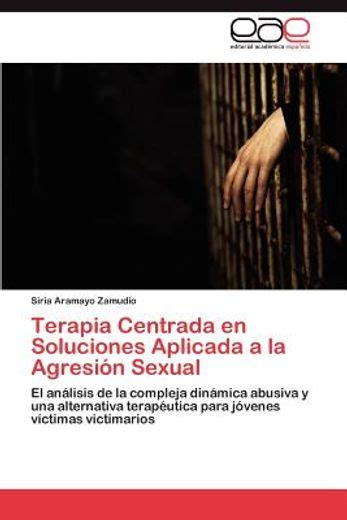 Libro Terapia Centrada En Soluciones Aplicada A La Agresi N Sexual De