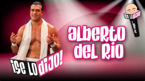 Alberto Del Río Del Cielo Al Infierno Toda La Verdad Youtube