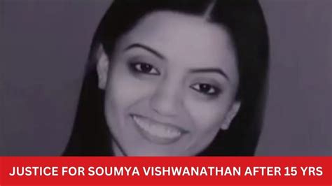 Journalist Soumya Vishwanathan's killers convicted by Delhi court ...