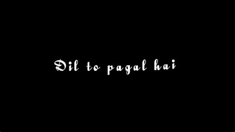 Dil To Pagal Hai Dil Deewana Hai Old Song ️ ️ Black Screen Leyics