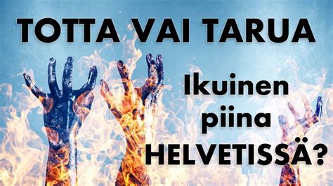 TOTTA VAI TARUA Ikuinen piina helvetissä YouTube