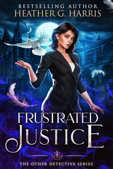 Frustrated Justice, a prequel story – Heather G Harris