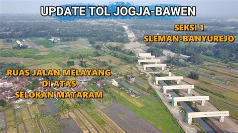 Percepatan Tol Jogja Bawen Seksi Sleman Banyurejo Jalan Melayang