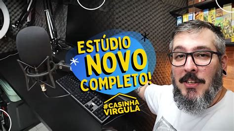 Tour pelo Estúdio Novo Casinha Vírgula YouTube