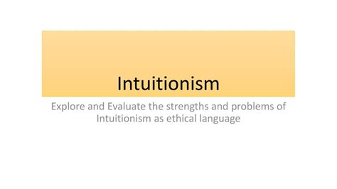 Intuitionism Explore And Evaluate The Strengths And Problems Of