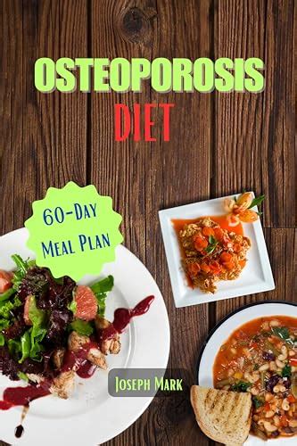 OSTEOPOROSIS DIET: A Cookbook and Nutritional Plan for Healthy Bones - Recipes to Prevent and ...