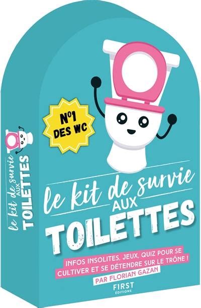 Livre Le Kit De Survie Aux Toilettes Infos Insolites Jeux Quiz