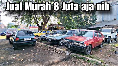 Lapak Mobil Bekas Termurah Sejakarta Nih Cuma 8 Juta Aja Ges Harga