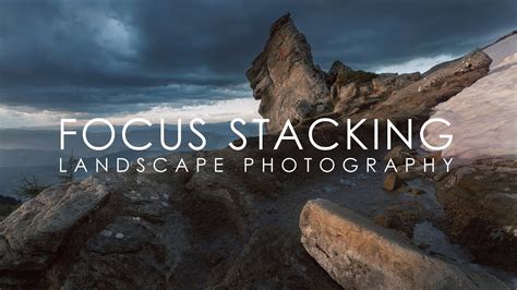 Focus Stacking In Landscape Photography The Dirty Little Secrets Of