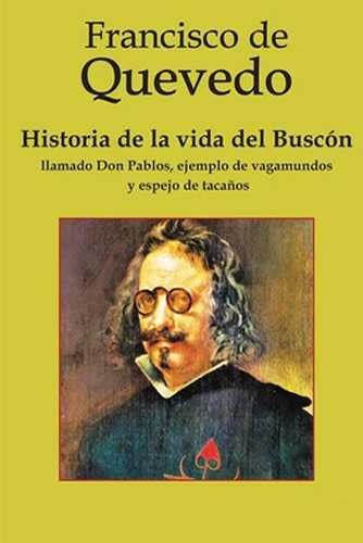 Francisco De Quevedo Historia De La Vida Del Busc N Biblioteca