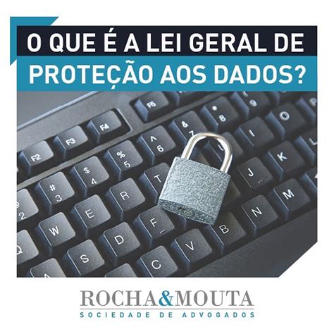 Lgpd Lei Geral De Prote O De Dados Rocha E Mouta