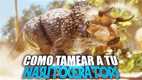 Como Tamear A Tu Nasutoceratops Prehistoric Beasts Guia Espa Ol