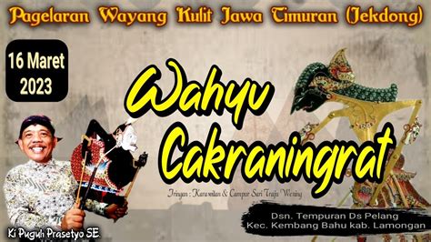 Pagelaran Wayang Kulit Jawa Timuran Dalang Ki Puguh Prasetyo Se Lakon