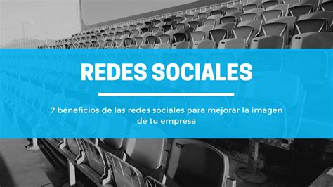 7 Beneficios De Las Redes Sociales Para Tu Empresa