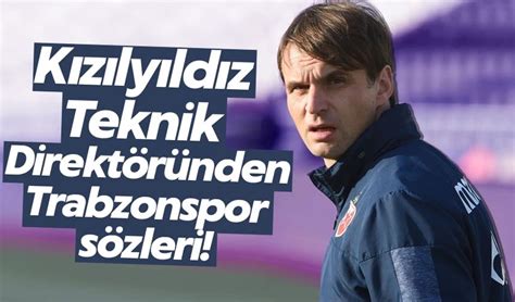 K Z Ly Ld Z Teknik Direkt R Nden Trabzonspor S Zleri Trabzon Haber