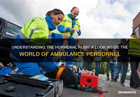 Understanding The Hormonal Rush A Look Inside The World Of Ambulance Personnel Shunauto