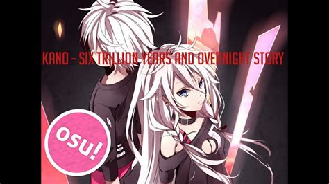 Kano Six Trillion Years And Overnight Story [osu ] Youtube