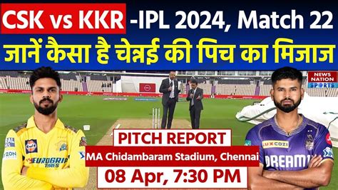 Ma Chidambaram Stadium Pitch Report Csk Vs Kkr Ipl Match Pitch