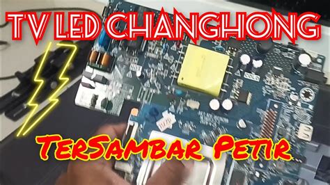 Memperbaiki TV Led 40 Inchi Mati Total TerSambar Petir Changhong